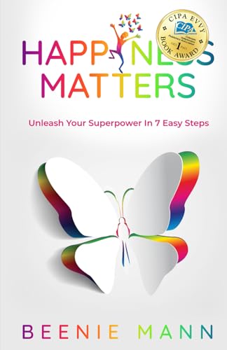 Beispielbild fr Happiness Matters: Unleash Your Superpower in 7 Easy Steps zum Verkauf von BooksRun