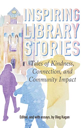 Stock image for Inspiring Library Stories: Tales of Kindness, Connection, and Community Impact for sale by SecondSale