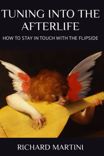 Stock image for TUNING INTO THE AFTERLIFE: HOW TO STAY IN TOUCH WITH THE FLIPSIDE for sale by GF Books, Inc.