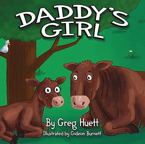 Beispielbild fr Big Country Toys "Daddy's Girl" by Greg Huett - Illustrated by Gideon Burnett - Children's Farm Animal Book - Wholesome Biblical Based Life Lessons & Principles zum Verkauf von BooksRun