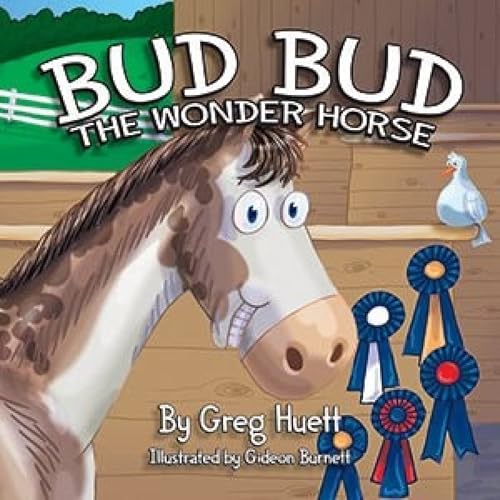 Beispielbild fr Big Country Toys Bud Bud the Wonder Horse by Greg Huett - Illustrated by Gideon Burnett- Childrens Farm Book - Wholesome Biblical Based Life Lessons Principles zum Verkauf von New Legacy Books