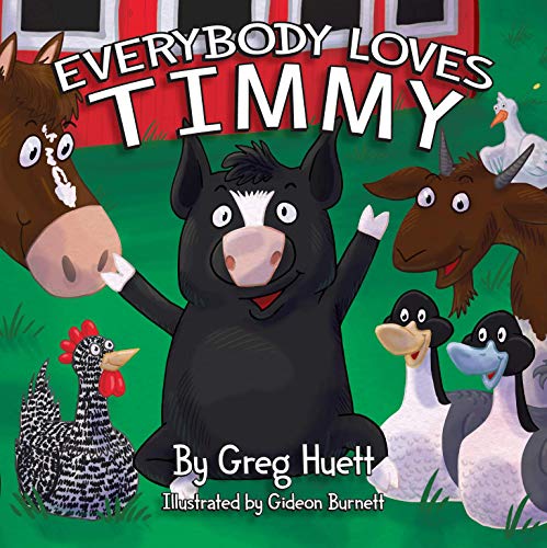 Imagen de archivo de Big Country Farm Toys "Everybody Loves Timmy" by Gregg Huett - Illustrated by Gideon Burnett - Children's Farm Book - Wholesome Biblical Based Life Lessons & Principles a la venta por SecondSale