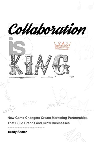 Stock image for Collaboration is King: How Game-Changers Create Marketing Partnerships That Build Brands and Grow Businesses for sale by Half Price Books Inc.