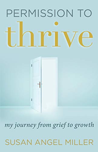 Beispielbild fr Permission to Thrive: My Journey from Grief to Growth zum Verkauf von Robinson Street Books, IOBA