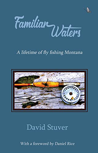 Stock image for Familiar Waters: A lifetime of fly fishing Montana for sale by Half Price Books Inc.