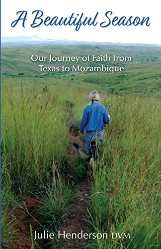 Imagen de archivo de A Beautiful Season: Our Journey of Faith from Texas to Mozambique a la venta por Lucky's Textbooks
