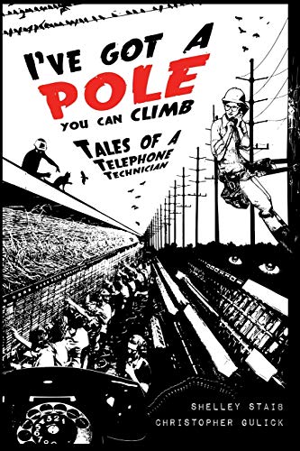 Stock image for I've Got a Pole You Can Climb: Tales of a Telephone Technician for sale by SecondSale