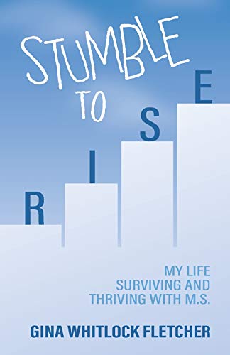 Stock image for Stumble to Rise: My Life Surviving and Thriving With M.S. for sale by Wonder Book