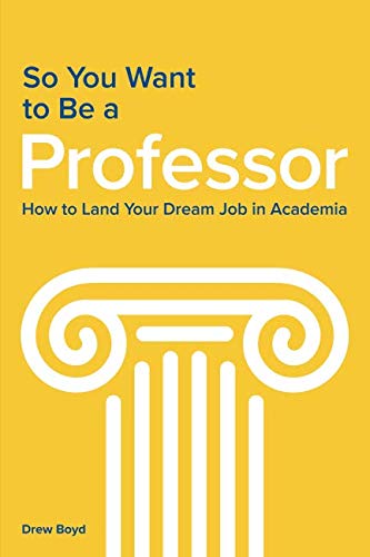 Stock image for So You Want to Be a Professor: How to Land Your Dream Job in Academia for sale by HPB-Red