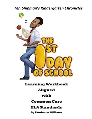 Stock image for Mr. Shipman's Kindergarten Chronicles: The 1st Day of School Learning Workbook Aligned with Common Core ELA Standards for sale by GF Books, Inc.