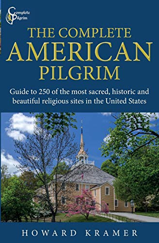 Beispielbild fr The Complete American Pilgrim: Guide to 250 of the most sacred, historic and beautiful religious sites in the United States zum Verkauf von ThriftBooks-Atlanta