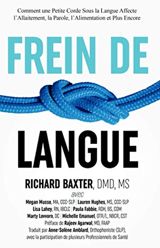 Imagen de archivo de Frein De Langue: Comment une Petite Corde Sous la Langue Affecte l?Allaitement, la Parole, l?Alimentation et Plus Encore (French Edition) a la venta por GF Books, Inc.