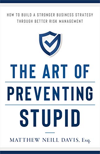 Stock image for The Art of Preventing Stupid: How to Build a Stronger Business Strategy through Better Risk Management for sale by Orion Tech