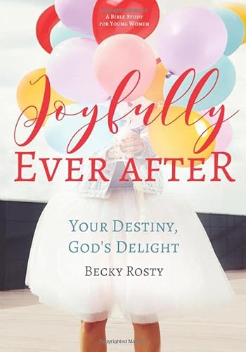 Beispielbild fr Joyfully Ever After: Your Destiny, God's Delight zum Verkauf von Half Price Books Inc.