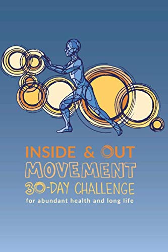 9781732512122: Inside & Out Movement: 30-Day Challenge for Abundant Health and Long Life