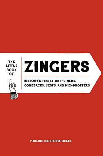 Beispielbild fr Little Book of Zingers : History's Finest One-Liners, Comebacks, Jests, and Mic-Droppers zum Verkauf von Better World Books