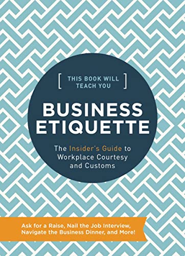 Stock image for This Book Will Teach You Business Etiquette : The Insider's Guide to Workplace Courtesy and Customs for sale by Better World Books