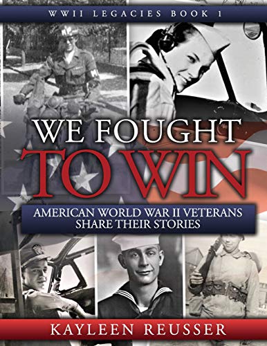 Stock image for We Fought to Win: American WWII Veterans Share Their Stories (WWII Legacies) for sale by Books Unplugged