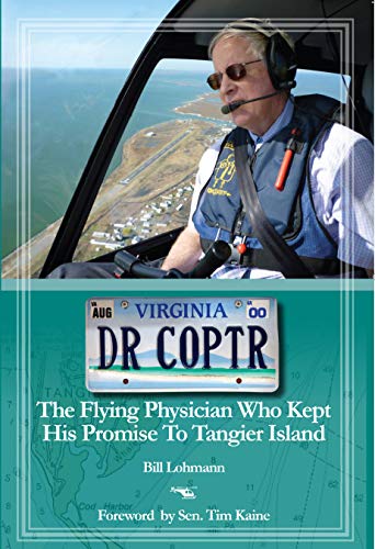 Beispielbild fr Dr. Coptr: The Flying Physician Who Kept His Promise to Tangier Island zum Verkauf von Decluttr