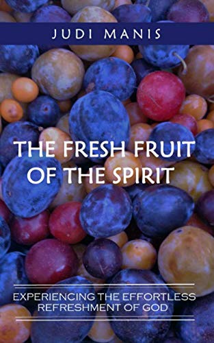 Imagen de archivo de The Fresh Fruit of the Spirit: Experiencing the Effortless Refreshment of God a la venta por SecondSale