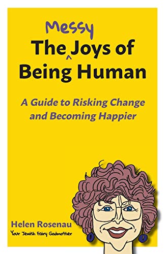 Stock image for The Messy Joys of Being Human: A Guide to Risking Change and Becoming Happier for sale by St Vincent de Paul of Lane County