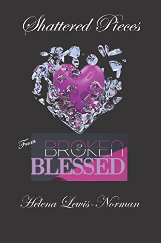 Stock image for Shattered Pieces: From Broken2Blessed for sale by Gulf Coast Books