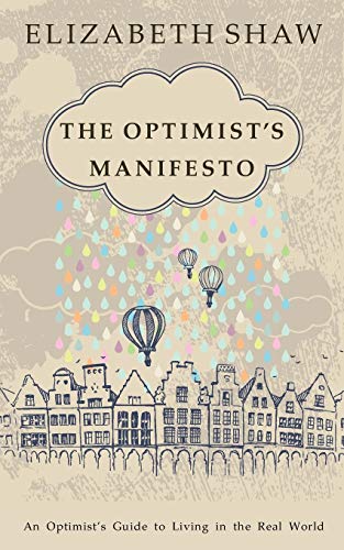 Beispielbild fr The Optimist's Manifesto : An Optimist's Guide to Living in the Real World zum Verkauf von Better World Books