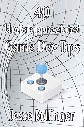 Stock image for 40 Underappreciated Game Dev Tips for sale by GF Books, Inc.