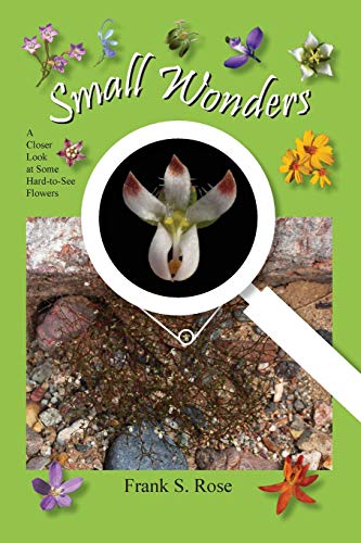 Imagen de archivo de Small Wonders: A Closer Look at Some Hard-to-See Flowers a la venta por Books From California