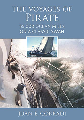 Stock image for The Voyages of Pirate: 55,000 Ocean Miles on a Classic Swan for sale by Michael Lyons