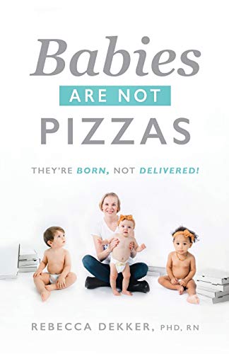 9781732549630: Babies Are Not Pizzas: They're Born, Not Delivered