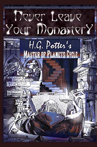 Stock image for Never Leave Your Monastery: The Supernatural Journey of Brother Jacob Magister (Master of Planets) for sale by HPB-Ruby
