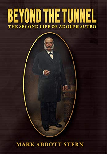 Beispielbild fr Beyond The Tunnel: The Second Life Of Adolph Sutro Mark Abbott Stern zum Verkauf von Particular Things