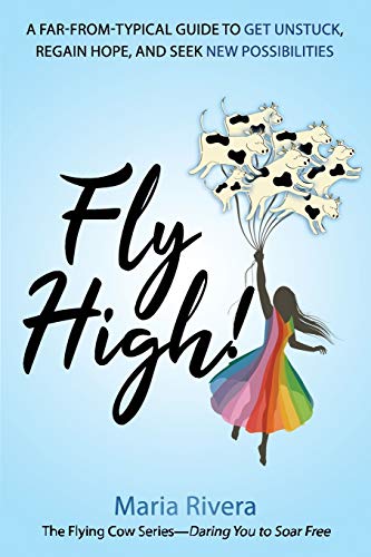 Imagen de archivo de Fly High!: A far-from-typical guide to get unstuck, regain hope, and seek new possibilities (The Flying Cows Series) (Volume 1) a la venta por SecondSale