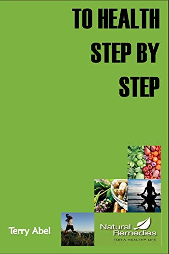 Stock image for To Health Step by Step: Why tinker with your health? We only have one form of expression to experience life: OUR BODY. Nurture it and it will respond! for sale by Lucky's Textbooks