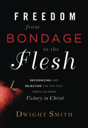 Beispielbild fr Freedom from Bondage to the Flesh: Recognizing and Rejecting the Sin That Keeps us from Victory in Christ zum Verkauf von GF Books, Inc.