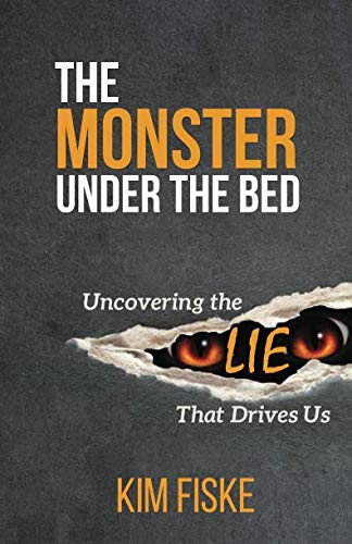 Stock image for The Monster Under the Bed: Uncovering the Lie That Drives Us for sale by Jenson Books Inc