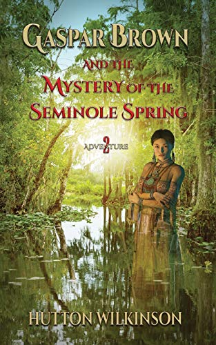 Stock image for Gaspar Brown and the Mystery of the Seminole Spring (Volume 2) for sale by SecondSale