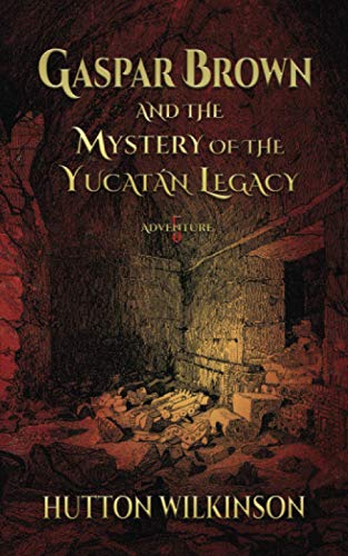 Stock image for Gaspar Brown and the Mystery of the Yucatn Legacy for sale by Better World Books
