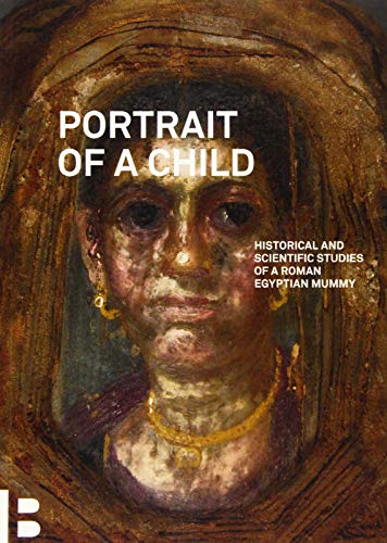Beispielbild fr Portrait of a Child: Historical and Scientific Studies of a Roman Egyptian Mummy zum Verkauf von Revaluation Books