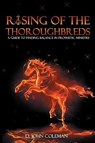 

Rising of the Thoroughbreds: A Guide to Finding Balance in Prophetic Ministry (Paperback or Softback)
