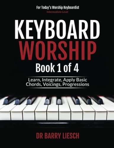 Stock image for Keyboard Worship: Learn, Integrate, Apply Basic Chords, Voicings, Progressions (Keyboard Worship Books 1 - 4) for sale by SecondSale