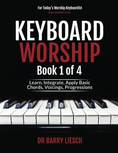 Stock image for Keyboard Worship: Learn, Integrate, Apply Basic Chords, Voicings, Progressions (Keyboard Worship Books 1 - 4) for sale by SecondSale