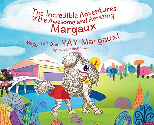 Beispielbild fr The Incredible Adventures of the Awesome and Amazing Margaux, Waggy Tail One: Yay Margaux! (Incredible Adventure of the Awesome and Amazin) zum Verkauf von Idaho Youth Ranch Books