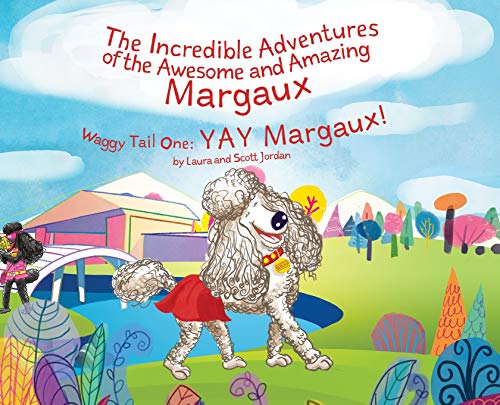 Stock image for The Incredible Adventures of the Awesome and Amazing Margaux, Waggy Tail One: Yay Margaux! (Incredible Adventure of the Awesome and Amazin) for sale by Idaho Youth Ranch Books