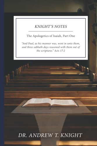 Imagen de archivo de Knight's Notes: The Apologetics of Isaiah, Part One a la venta por HPB Inc.