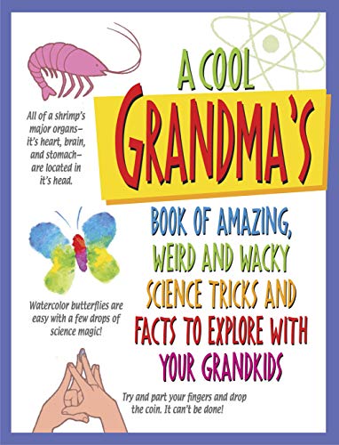 Imagen de archivo de A Cook Grandma's Book of Amazing, Weird and Wacky Science Tricks and Facts to Explore with Your Grandkids a la venta por SecondSale