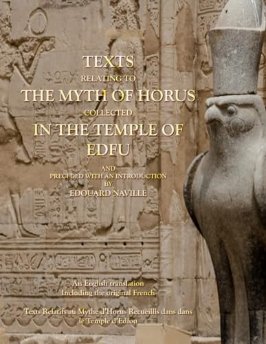 Stock image for Texts Relating to the Myth of Horus Collected in the Temple of Edfu: Textes Relatifs au Mythe d?Horus Recueillis dans le Temple d?Edfou for sale by GF Books, Inc.