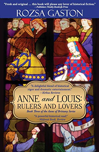 Stock image for Anne and Louis: Rulers and Lovers: 3 (Anne of Brittany Series) for sale by AwesomeBooks