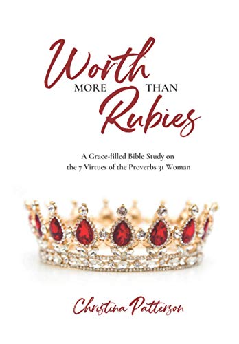 Stock image for Worth More Than Rubies: A Grace-filled Bible Study on the 7 Virtues of the Proverbs 31 Woman for sale by Friends of Johnson County Library